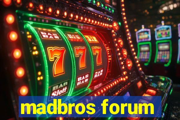 madbros forum